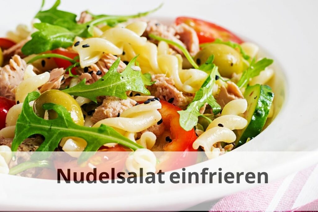 Kann Man Nudelsalat Einfrieren Tipps Und Tricks Einfrieren Tipps