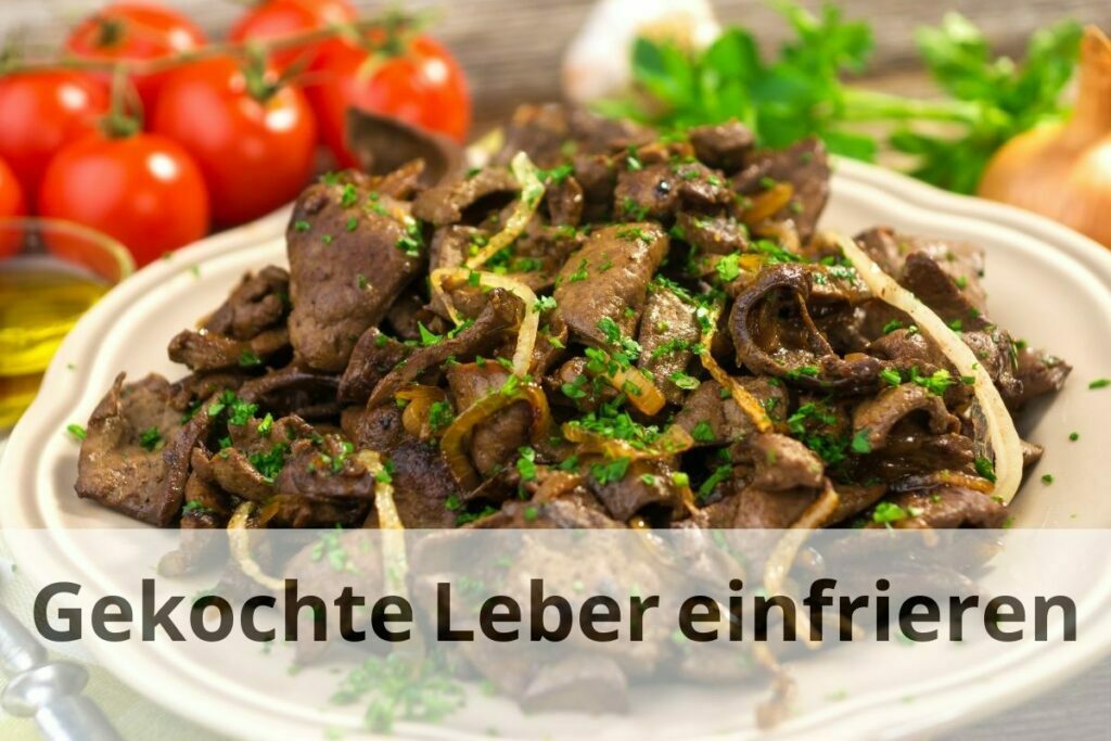 Gekochte Leber einfrieren