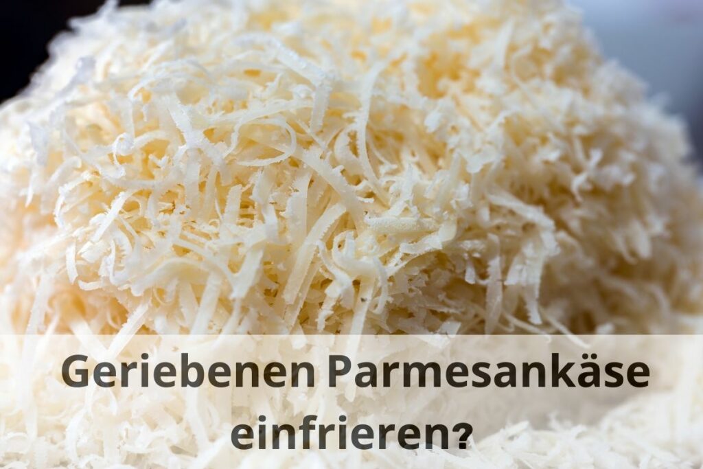 Kann man geriebenen Parmesankäse einfrieren