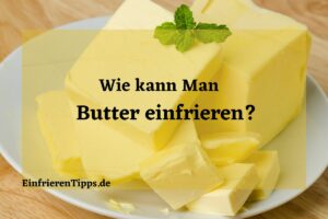 Wie kann man Butter einfrieren