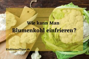 Wie kann man Blumenkohl einfrieren
