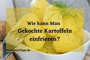 wie kann man Gekochte Kartoffeln einfrieren