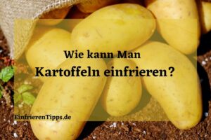 wie kann man Kartoffeln einfrieren