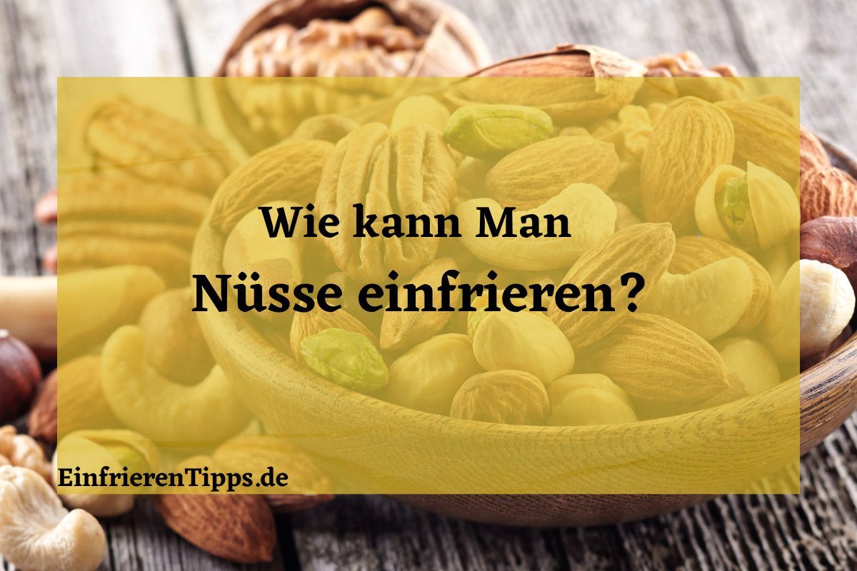 Nüsse einfrieren So bleiben sie frisch und knackig
