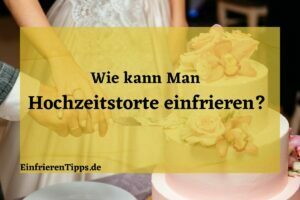 Sparen Sie Zeit und Geld Tipps zum Einfrieren Ihrer Hochzeitstorte