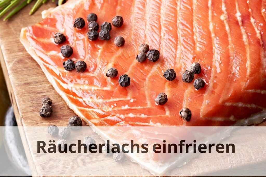 Wie lange kann man Räucherlachs einfrieren