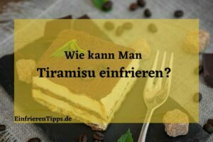 Tiramisu einfrieren Tipps und Tricks