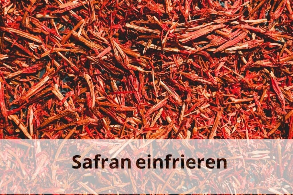 Wie lange kann man Safran einfrieren