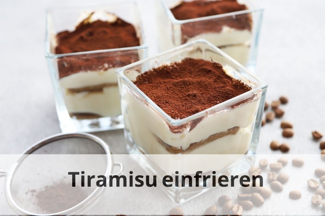 Tiramisu einfrieren Tipps und Tricks Einfrieren Tipps