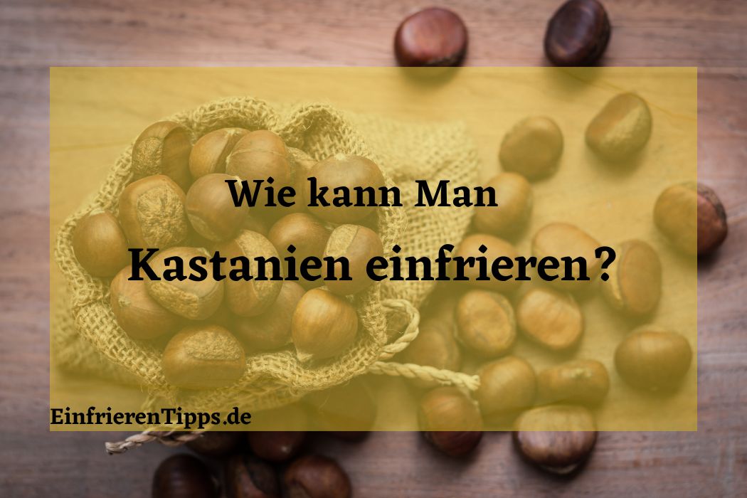 kann man Kastanien einfrieren