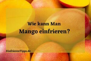 Kann man Mango einfrieren