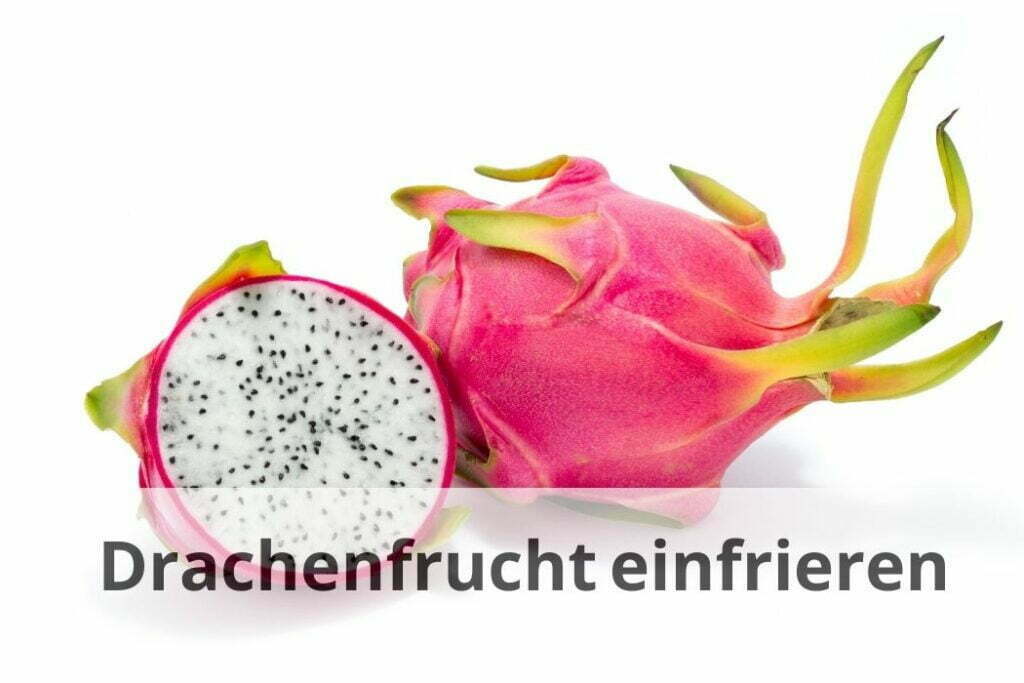 Wie lange kann man Drachenfrucht einfrieren