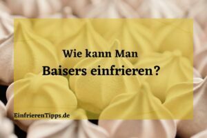 kann man Baiser einfrieren