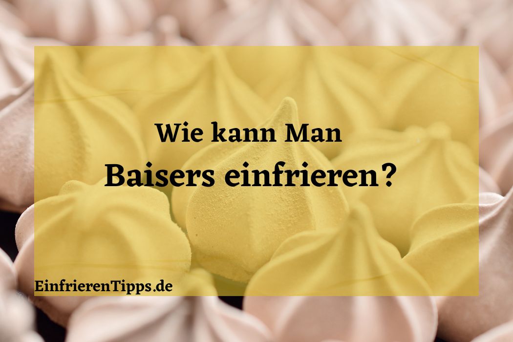 Baiser einfrieren: Ja oder Nein? Wir klären auf! | Einfrieren Tipps