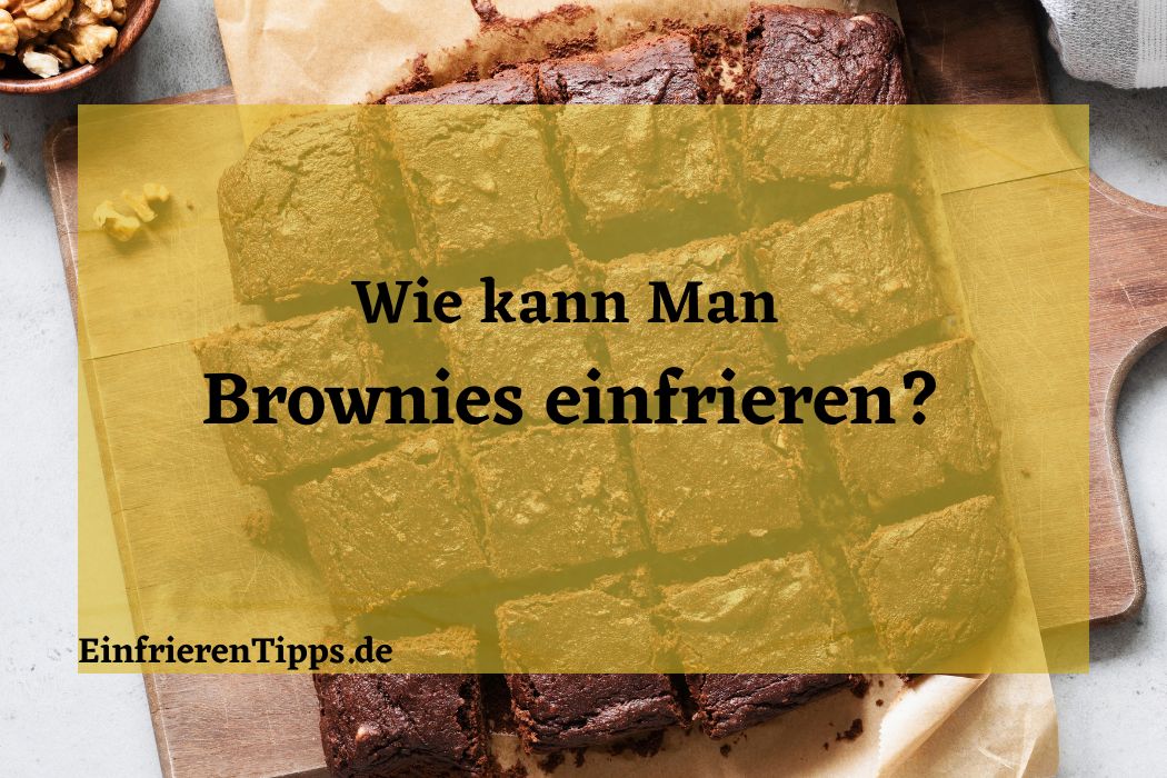 Kann man Brownies einfrieren