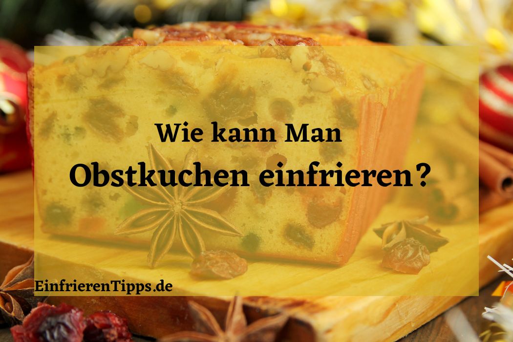 Kann man Obstkuchen einfrieren