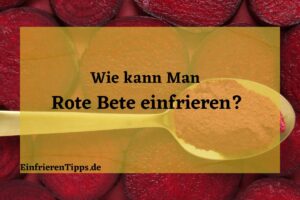 Kann man Rote Bete einfrieren