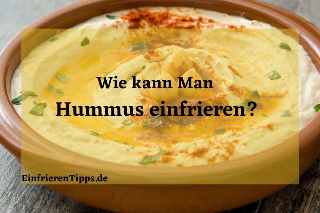 Kann man hummus einfrieren