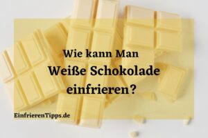 Kann man weiße Schokolade einfrieren