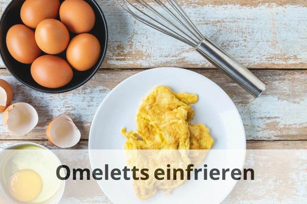 Wie lange kann man Omeletts einfrieren?