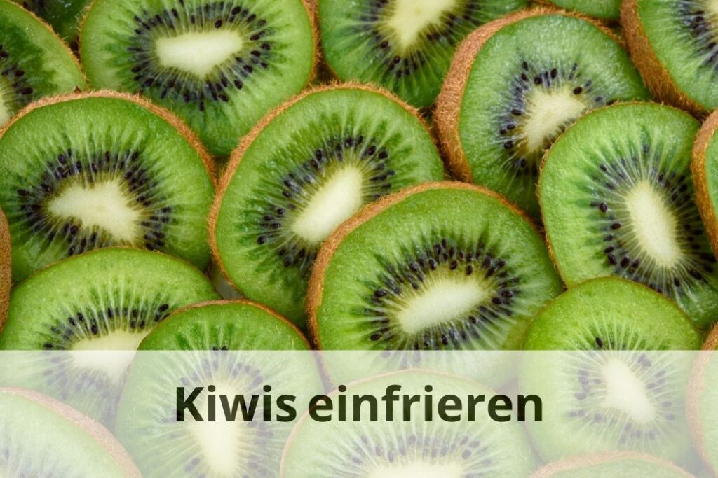 wie lange Kann man Kiwis einfrieren