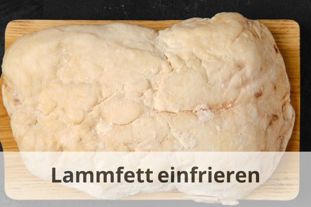 wie lange Kann man Lammfett einfrieren