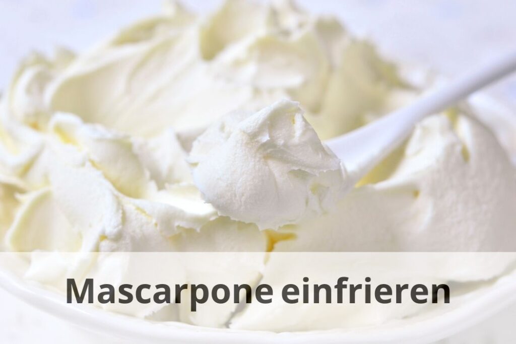 wie lange Kann man Mascarpone einfrieren