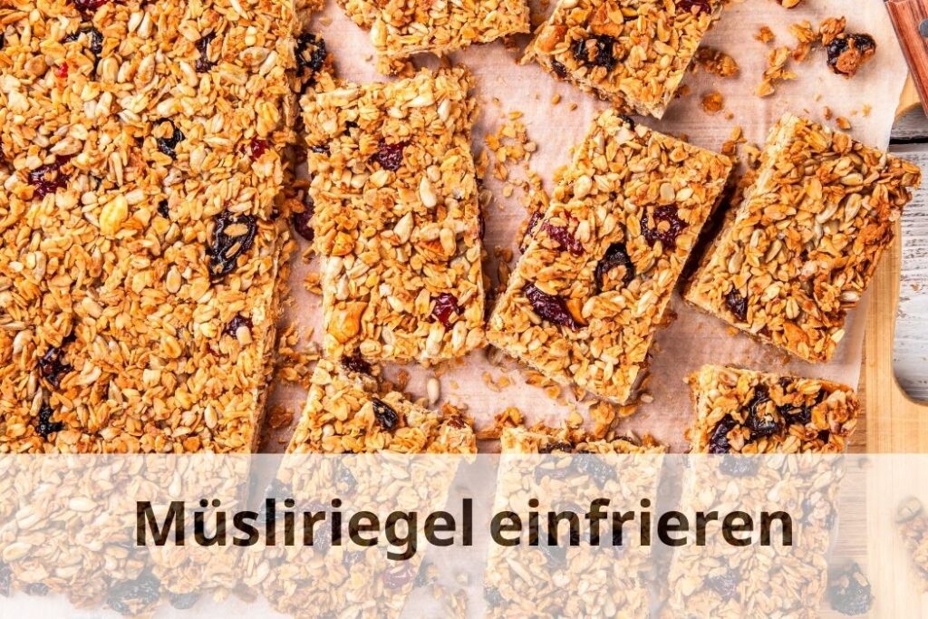 wie lange Kann man Müsliriegel einfrieren