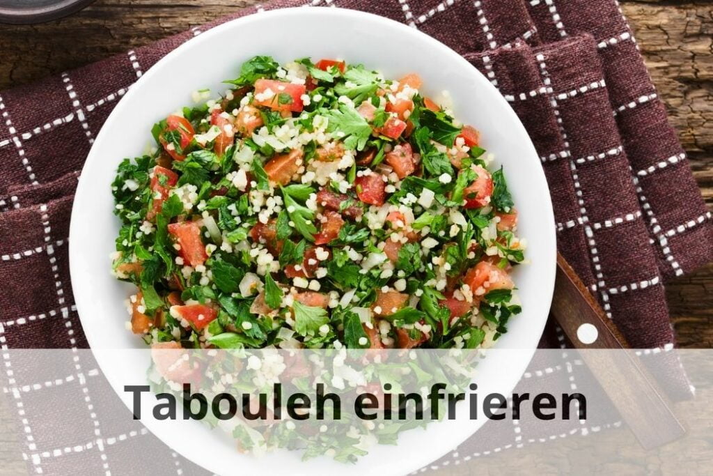 wie lange Kann man Tabouleh einfrieren