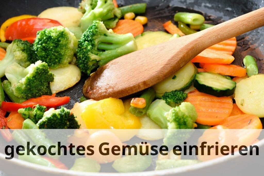 Wie lange kann man gekochtes Gemüse einfrieren?