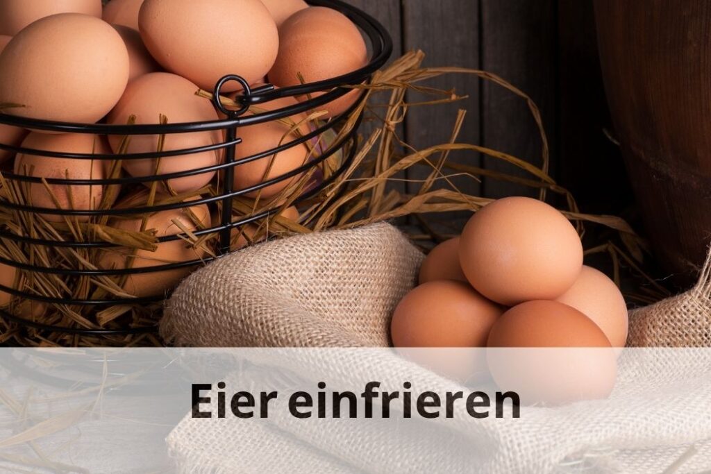 wie lange kann man Eier einfrieren