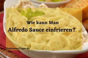 Kann man Alfredo-Soße einfrieren