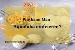 Kann man Aquafaba einfrieren
