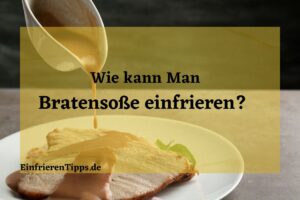Kann man Bratensoße einfrieren