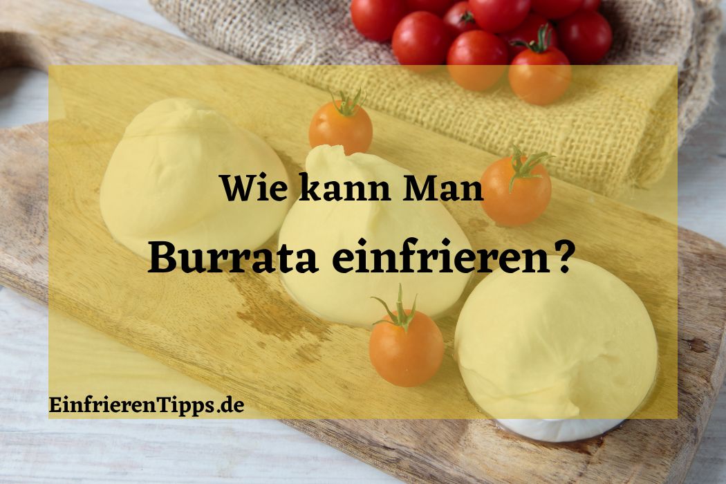 Kann man Burrata einfrieren