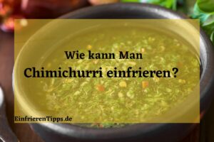 Kann man Chimichurri einfrieren