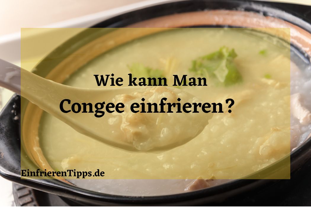 Kann man Congee einfrieren
