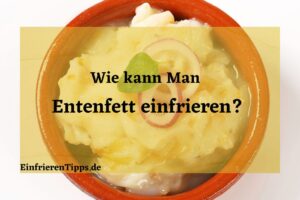 Kann man Entenfett einfrieren