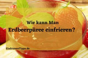 Kann man Erdbeerpüree einfrieren