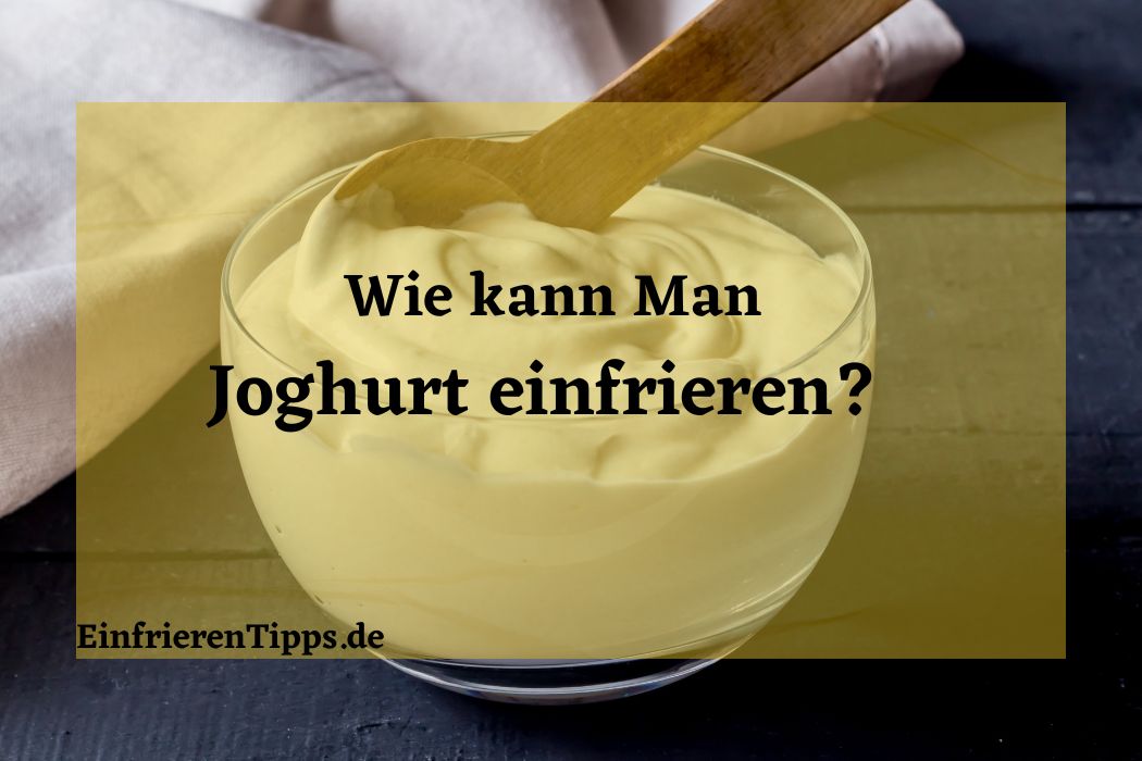 Joghurt einfrieren oder nicht? Hier sind die Fakten | Einfrieren Tipps