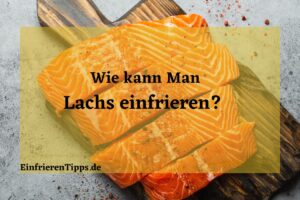 Kann man Lachs einfrieren