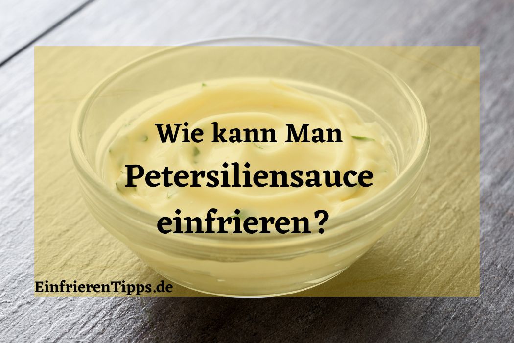 Kann man Petersiliensauce einfrieren