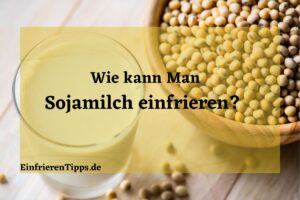 Kann man Sojamilch einfrieren