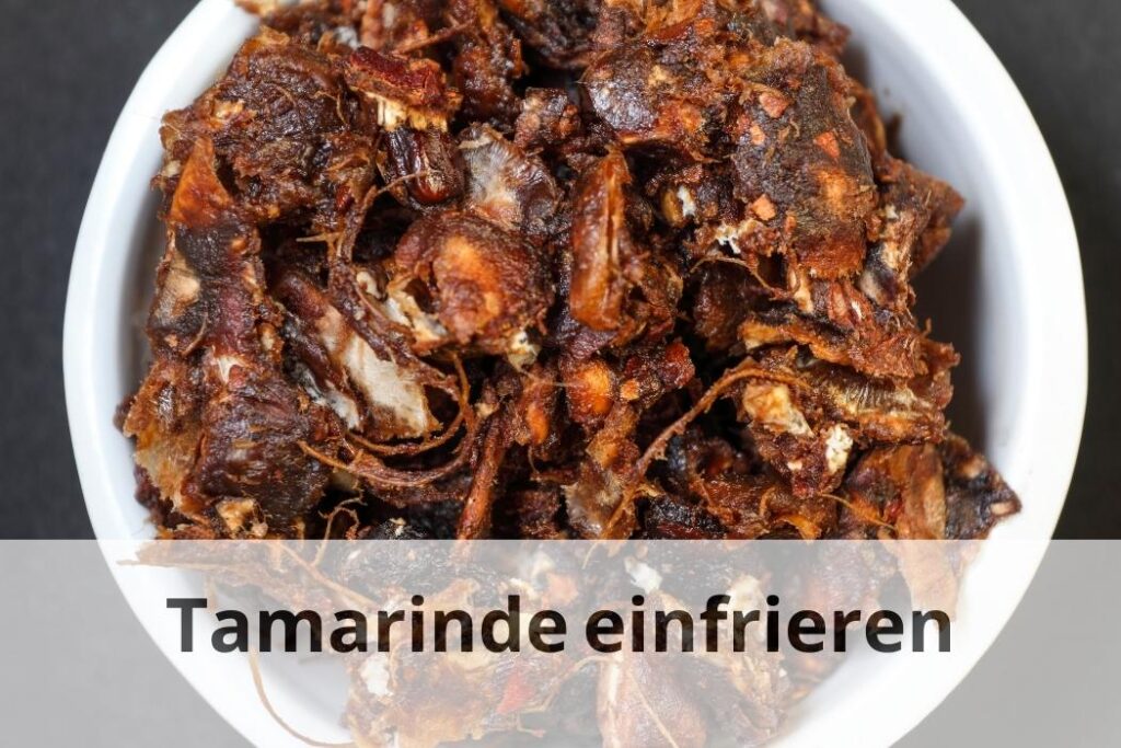 Wie lange kann man Tamarinde einfrieren