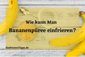 kann man Bananenpüree einfrieren
