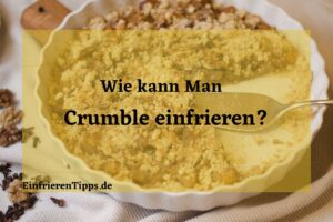 kann man Crumble einfrieren