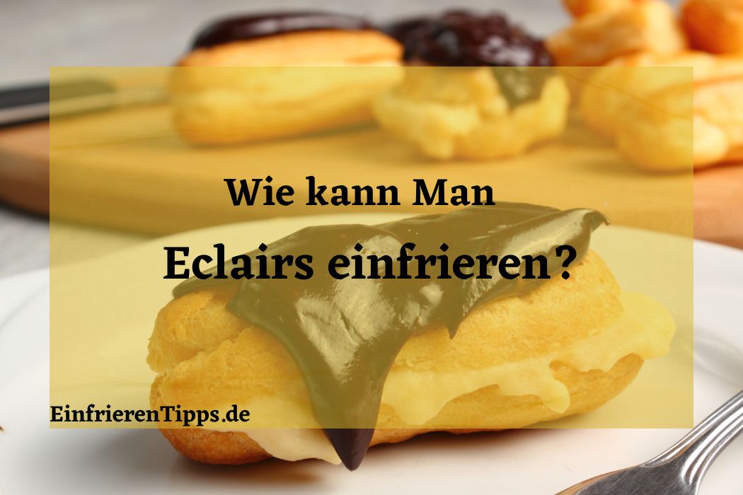 kann man Eclairs einfrieren