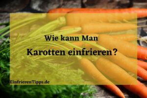 kann man Karotten einfrieren