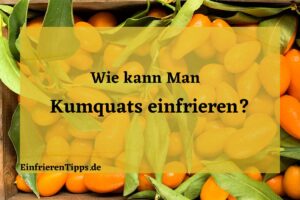 kann man Kumquats einfrieren