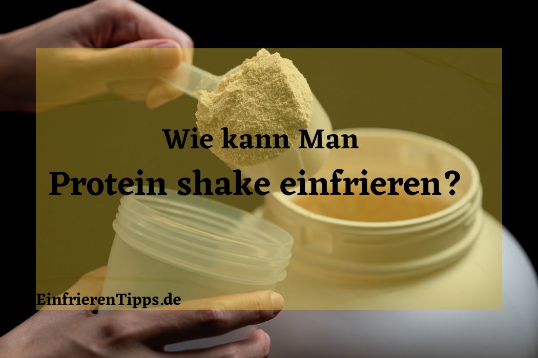 kann man Protein shake einfrieren